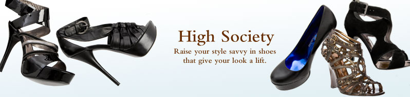 High Society - Raise your style savvy in shoes that give your look a lift