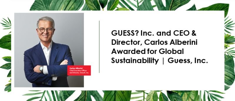 GUESS?, Inc. and CEO & Director, Carlos Alberini, selected by Business Intelligence Group as winners in the 2023 Sustainability Awards program